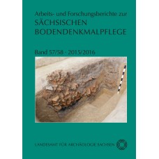 Arbeits- und Forschungsberichte zur sächsischen Bodendenkmalpflege, Band  57/58, 2015/2016